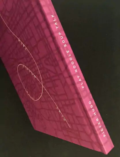 Pieter Hugo - Flat Noodle Soup Talk (Limited Edition, signed copies)