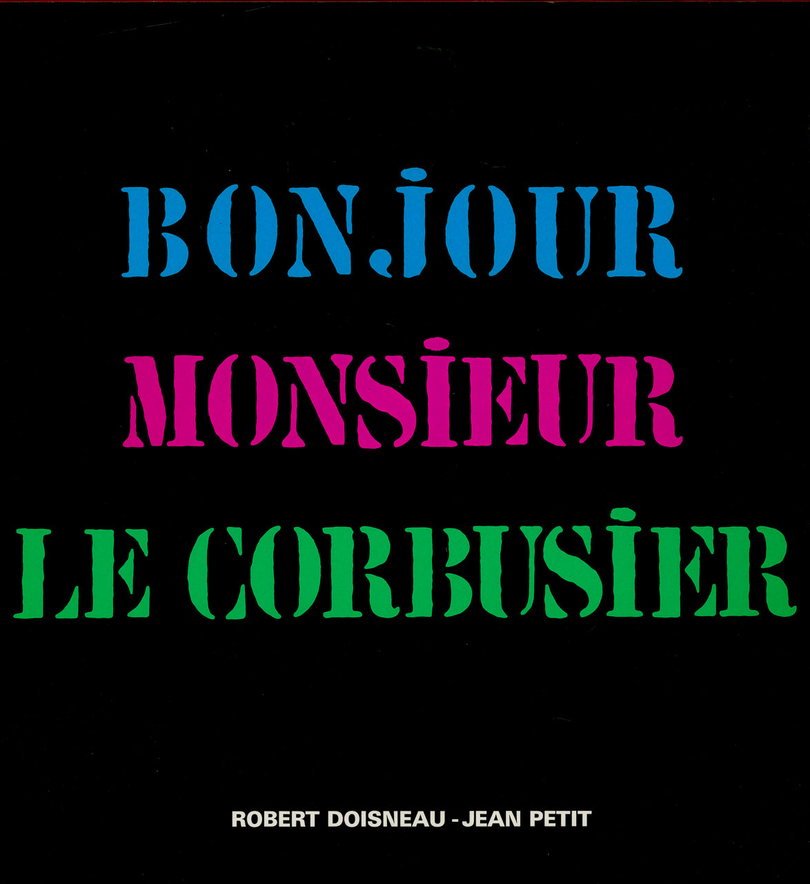 Robert Doisneau & Jean Petit – Bonjour Monsieur Le Corbusier