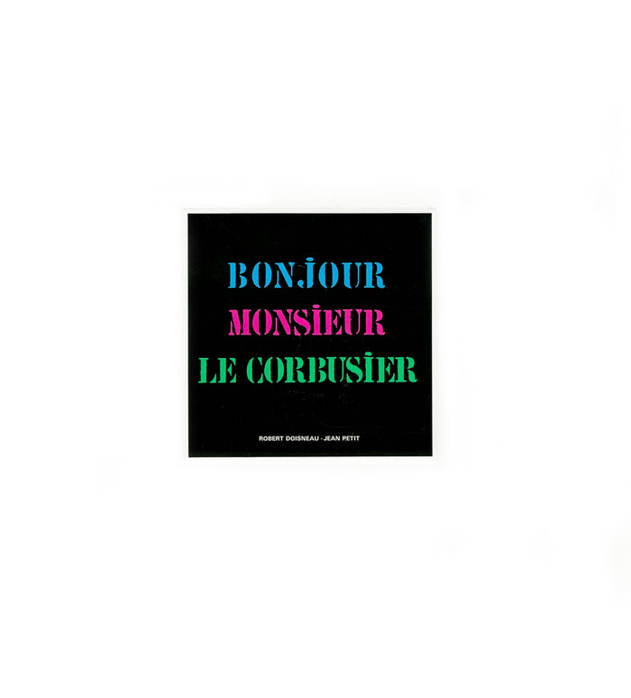 Robert Doisneau & Jean Petit – Bonjour Monsieur Le Corbusier | special edition