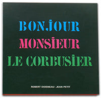 Robert Doisneau & Jean Petit – Bonjour Monsieur Le Corbusier | special edition